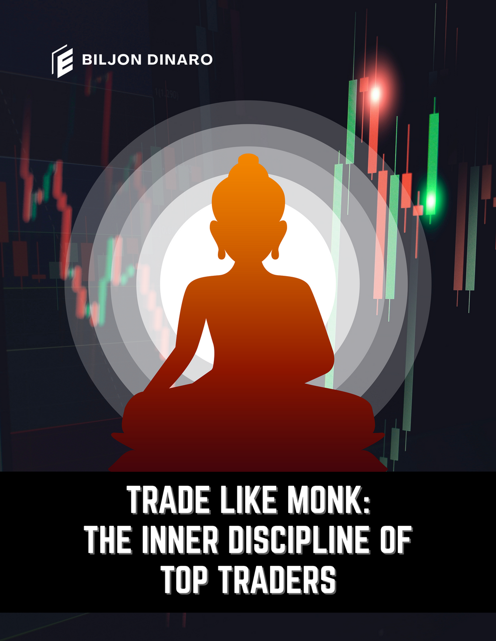 TRADE LIKE MONK: The Inner Discipline of Top Traders – Biljondinarollc